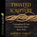 Twisted Scripture: Untangling 45 Lies Christians Have Been Told Audiobook