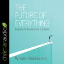 The Future of Everything: Essential Truths about the End Times Audiobook
