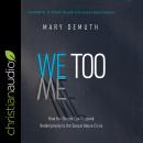 We Too: How the Church Can Respond Redemptively to the Sexual Abuse Crisis Audiobook