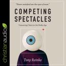 Competing Spectacles: Treasuring Christ in the Media Age Audiobook