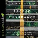 Sacred Endurance: Finding Grace and Strength for a Lasting Faith Audiobook