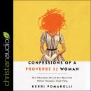 Confessions of a Proverbs 32 Woman: How I Went from Messed Up to Blessed Up Without Changing a Single Thing, Kerri Pomarolli