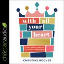 With All Your Heart: Living Joyfully Through Allegiance To King Jesus Audiobook