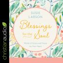 Blessings for the Soul: Words of Grace and Peace For Your Heart, Susie Larson