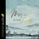 My Heart, Ever His: Prayers For Women Audiobook