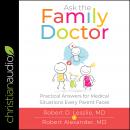 Ask the Family Doctor: Practical Answers for Medical Situations Every Parent Faces Audiobook