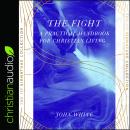 The Fight: A Practical Handbook For Christian Living Audiobook