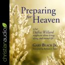 Preparing for Heaven: What Dallas Willard Taught Me About Living, Dying, and Eternal Life Audiobook