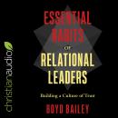 Essential Habits of Relational Leaders: Building a Culture of Trust Audiobook