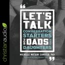 Let's Talk: Conversation Starters for Dads and Daughters Audiobook