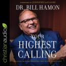 Your Highest Calling: Discover the Secret Processes That Fulfill Your Destiny Audiobook