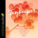 JoyKeeper: 6 Truths That Change Everything You Thought You Knew about Joy Audiobook