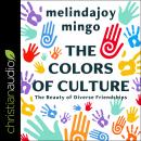 The Colors of Culture: The Beauty of Diverse Friendships Audiobook