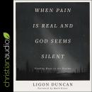When Pain is Real and God Seems Silent: Finding Hope in the Psalms Audiobook