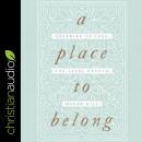 A Place to Belong: Learning to Love the Local Church Audiobook