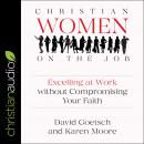 Christian Women on the Job: Excelling at Work without Compromising Your Faith Audiobook