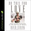 Do This for Love: Free Burma Rangers in the Battle of Mosul Audiobook