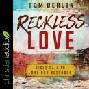 Reckless Love: Jesus' Call to Love Our Neighbor Audiobook
