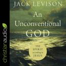 An Unconventional God: The Spirit According to Jesus Audiobook