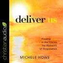 Deliver Us: Finding Hope in the Psalms for Moments of Desperation Audiobook