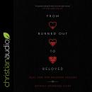 From Burned Out to Beloved: Soul Care for Wounded Healers, Bethany Dearborn Hiser