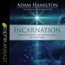Incarnation: Rediscovering the Significance of Christmas, Adam Hamilton