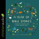 A Year of Bible Stories: A Treasury of 48 Best Loved Stories from God's Word Audiobook