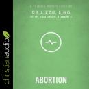 Talking Points: Abortion: Christian Compassion, Convictions, and Wisdom for Today's Big Issues Audiobook