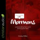 Engaging with Mormons: Understanding Their World; Sharing Good News Audiobook
