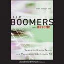 Baby Boomers and Beyond: Tapping the Ministry Talents and Passions of Adults over 50 Audiobook