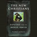 The New Christians: Dispatches from the Emergent Frontier Audiobook