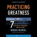 Practicing Greatness: 7 Disciplines of Extraordinary Spiritual Leaders Audiobook