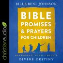 Bible Promises and Prayers for Children: Releasing Your Child's Divine Destiny Audiobook