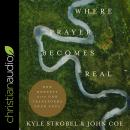 Where Prayer Becomes Real: How Honesty with God Transforms Your Soul Audiobook