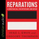 Reparations: A Christian Call for Repentance and Repair Audiobook