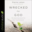Wrecked for God: The Surprising Secret to True Transformation Audiobook