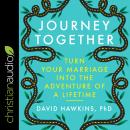 Journey Together: Turn Your Marriage into the Adventure of a Lifetime Audiobook