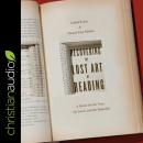 Recovering the Lost Art of Reading: A Quest for the True, the Good, and the Beautiful Audiobook