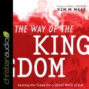 The Way of the Kingdom: Seizing the Times for a Great Move of God Audiobook