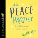 The Peace Project: A 30-Day Experiment Practicing Thankfulness, Kindness, and Mercy