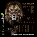 The Roar Within: Unleashing the Powerful Truth of Who You Really Are Audiobook