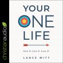 Your ONE Life: Own It. Live It. Love It Audiobook