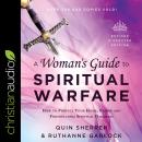 A Woman's Guide to Spiritual Warfare: How to Protect Your Home, Family and Friends from Spiritual Da Audiobook
