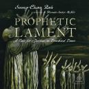 Prophetic Lament: A Call for Justice in Troubled Times Audiobook