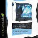 Worship and the World to Come: Exploring Christian Hope in Contemporary Worship Audiobook