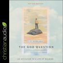 The God Question: An Invitation to a Life of Meaning (Revised Edition) Audiobook