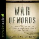 War of Words: Getting to the Heart of Your Communication Struggles Audiobook