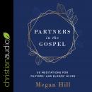 Partners in the Gospel: 50 Meditations for Pastors' and Elders' Wives Audiobook