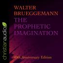 The Prophetic Imagination: 40th Anniversary Edition Audiobook