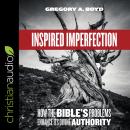 Inspired Imperfection: How the Bible's Problems Enhance Its Divine Authority Audiobook